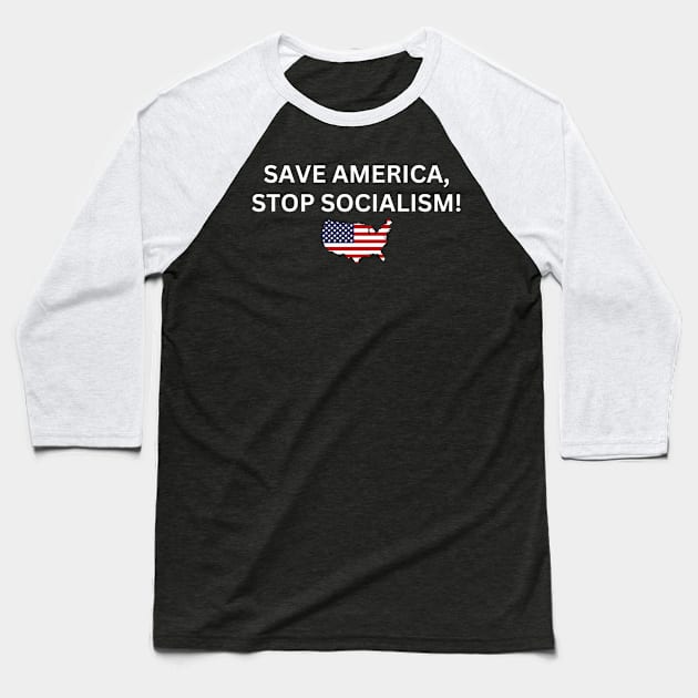 Save America Stop Socialism Baseball T-Shirt by Angelavasquez